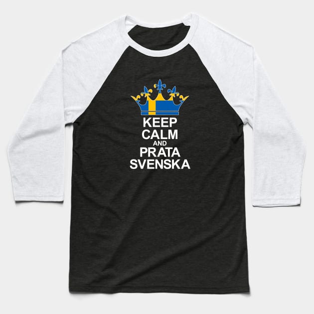 Keep Calm And Prata Svenska (Sverige) Baseball T-Shirt by ostend | Designs